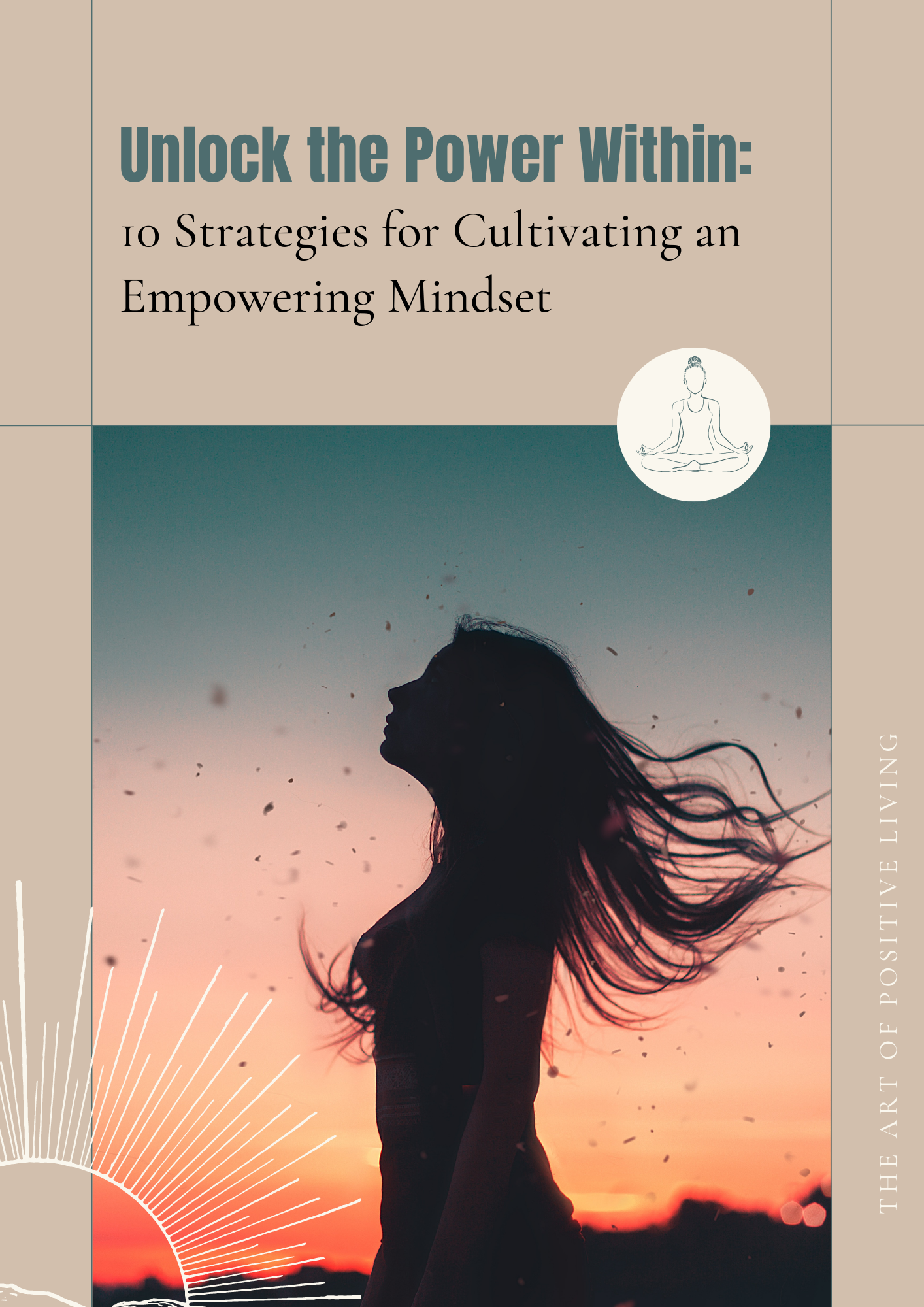 Unlock the Power Within: 10 Strategies for Cultivating an Empowering Mindset